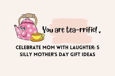 Celebrate Mom with Laughter: 5 Silly Mother's Day Gift Ideas