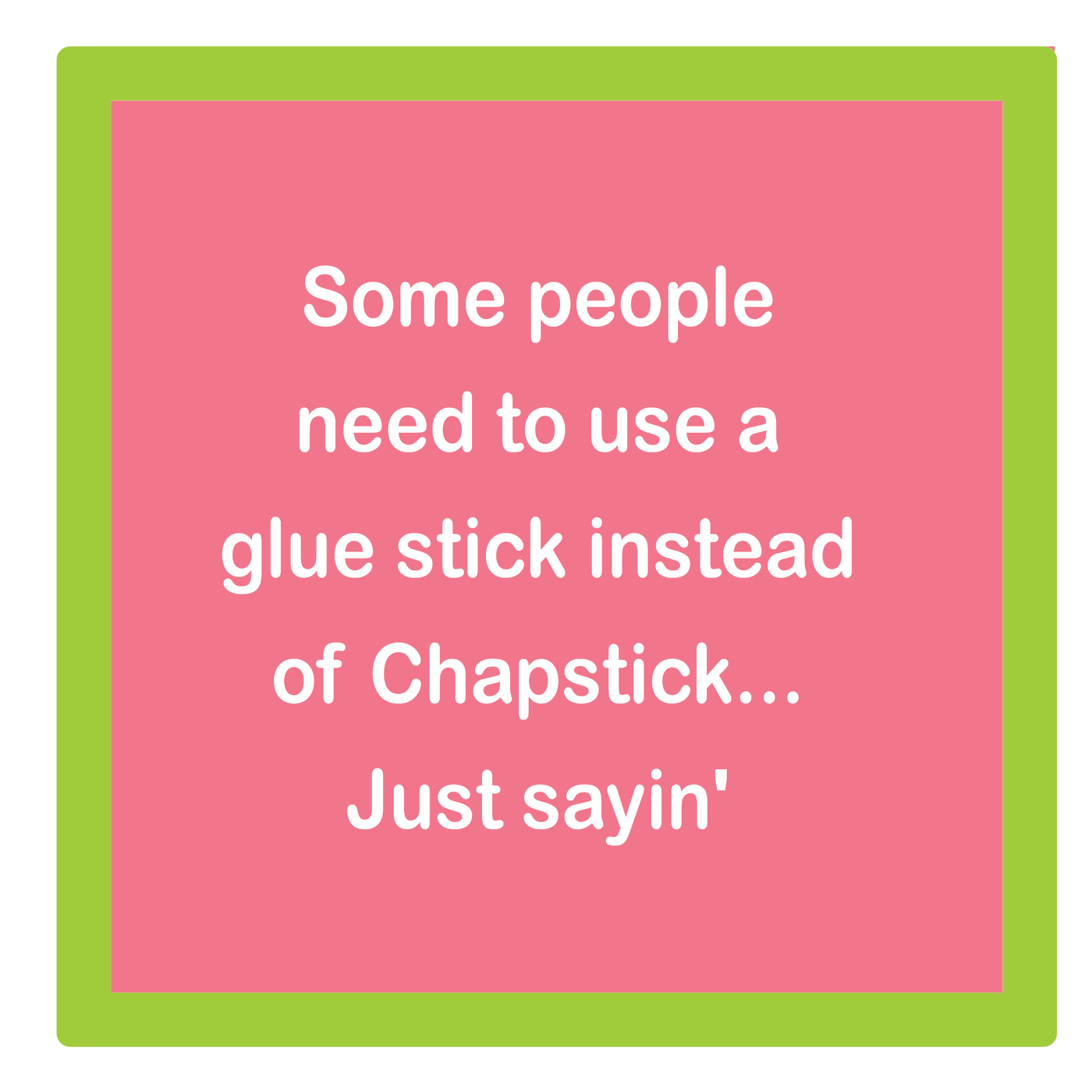 Chapstick Funny Coaster