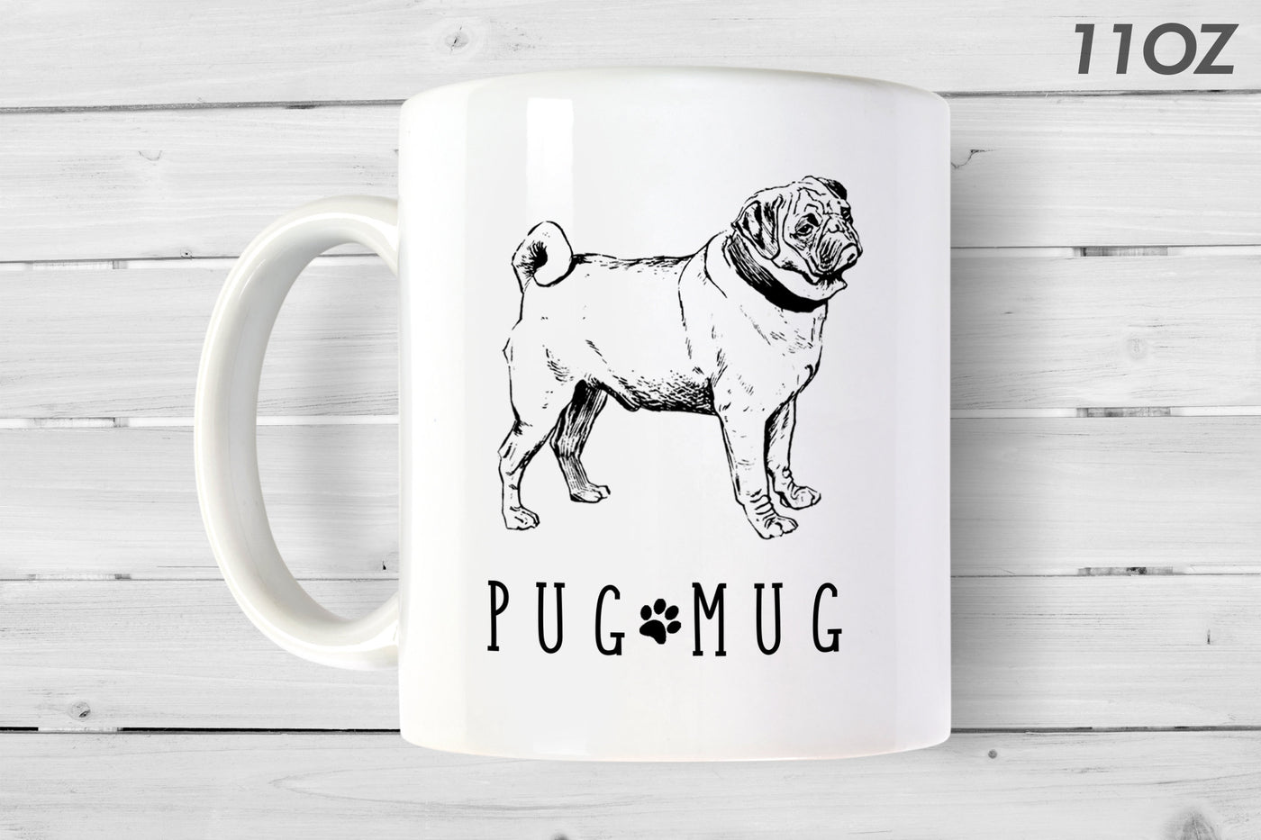 Pug Mug - White Ceramic 11 OZ Mug - Gift for her - Gift for him - Kitchen - Pets - Pugs - Quotes - Dogs - Home - Pug Lovers - Dog Lovers