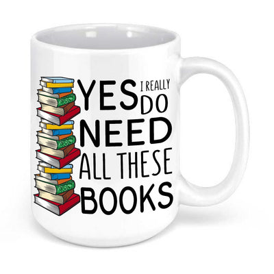 I Really Do Need All These Books Mug