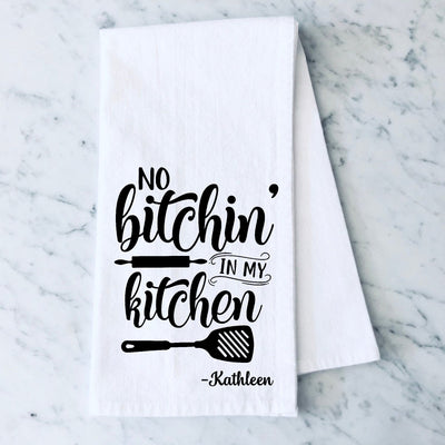 No Bitchin' In My Kitchen Towel