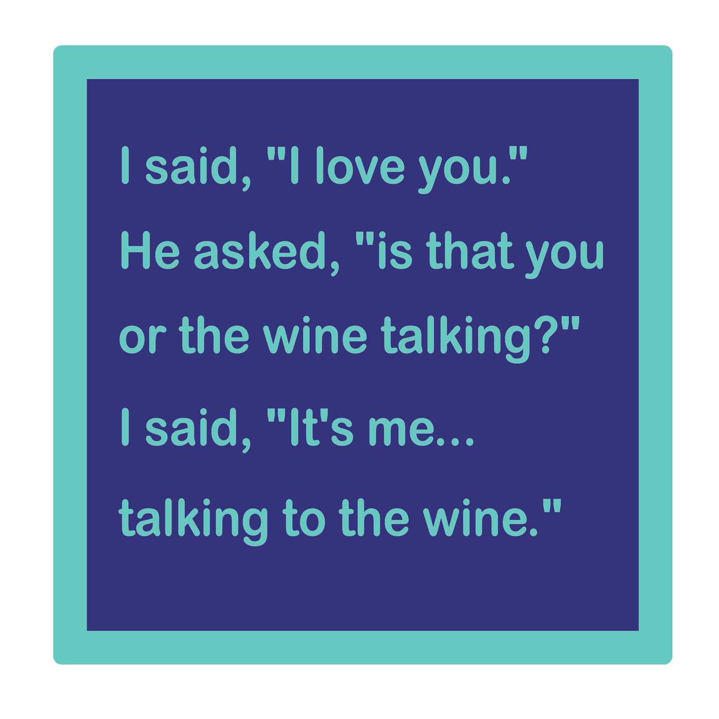 Talking to The Wine Funny Coaster